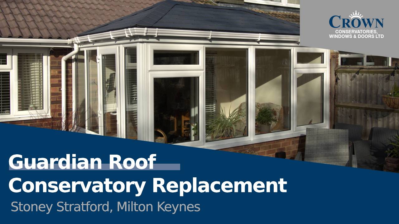 Guardian Roof Conservatory Replacement - Stony Stratford
